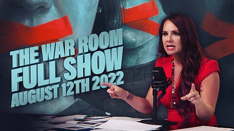 The War Room August 12th, 2022
