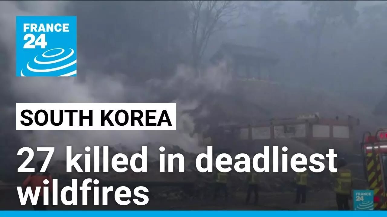 South Korea struggles to contain wildfires that have killed at least 27