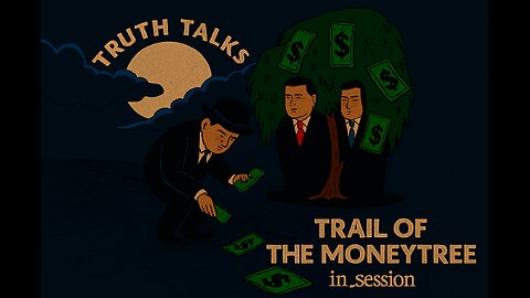Truth Talks Episode.2: Trail of the Money Tree