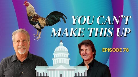 You Can't Make This Up! Ep. 78