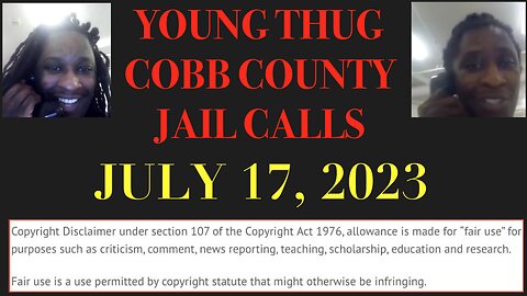 ALL OF YOUNG THUGS COBB COUNTY JAIL CALLS UNCENSORED EPISODE 58 : JULY 17, 2023