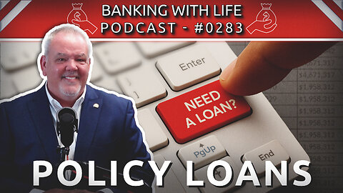 Banking With Life Topical Series: Policy Loans (Part 4) (BWL POD #0283)
