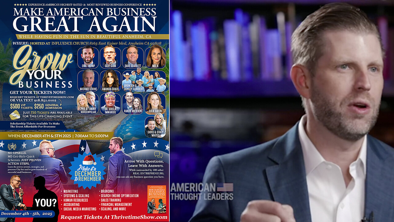 Eric Trump | Eric Trump Discusses:Trump Vision for America's Future, Running a Business While Being Perpetually Under Siege, Trump 2028? + Join Eric Trump At Clay Clark's Dec. 4-5 ThrivetimeShow.com Business Conf. (Anaheim, CA)