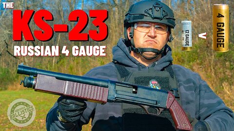 The KS-23 Russian 4 GAUGE Shotgun !!!