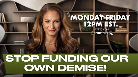 Stop Funding Our Own Demise!