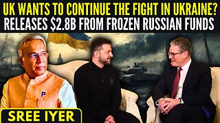 UK wants to continue the fight in Ukraine? • Releases $2.8B from frozen Russian funds • What next?