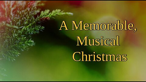 A Memorable, Musical Christmas - Dec 2025