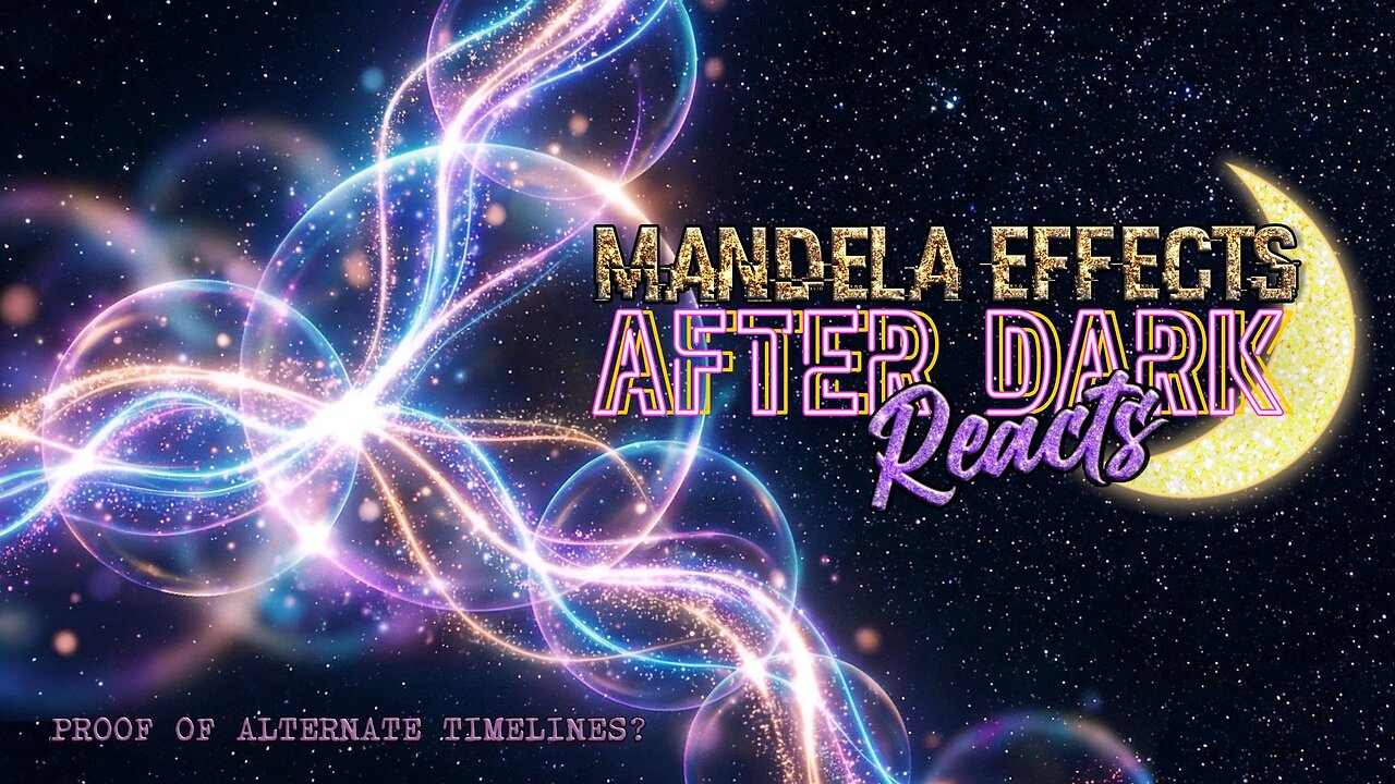 #MandelaEffects AFTER DARK REACTS | Evidence for The Alternate Timeline Theory? PART 1