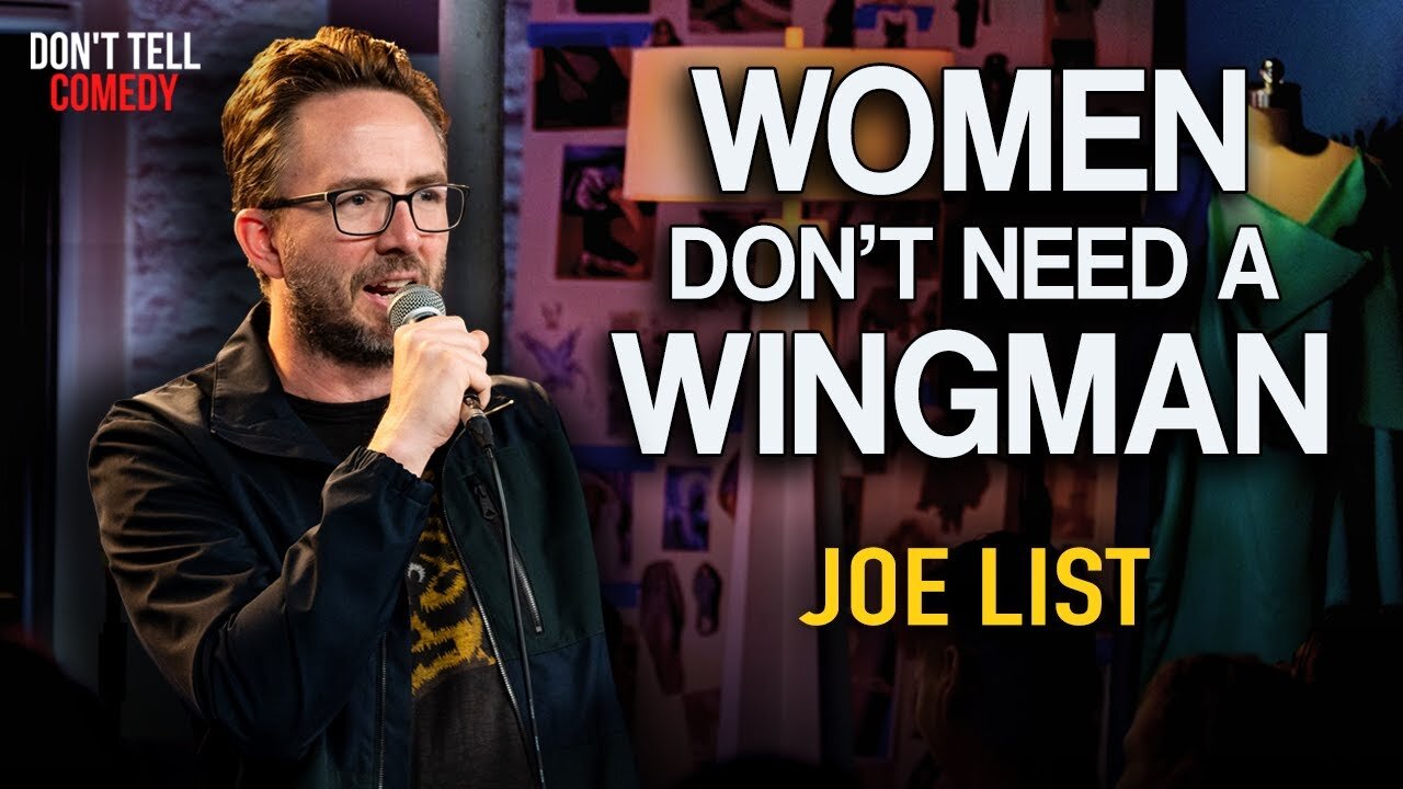 Women Don't Need a Wingman | Joe List | Stand Up Comedy