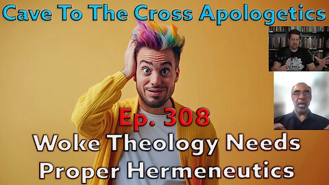 Woke Theology Needs Proper Hermeneutics - Ep.308 - Christian Ethics - 4 Views - Part 1