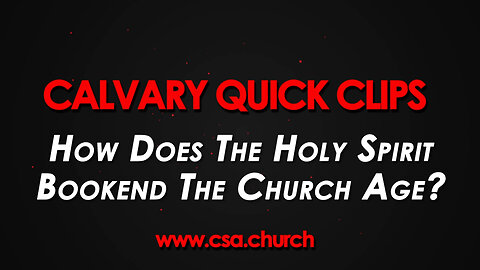 How Does The Holy Spirit Bookend The Church Age?