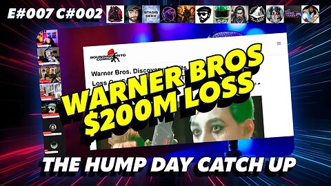 🔴The Humpday Catchup🔴E#007 C#002🔴"Warner Bros 200M Loss"