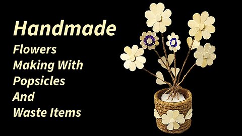 Handmade Flowers Making with Popsicles and Waste Items | Easy DIY Home Décor Idea