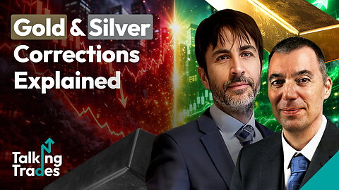 Gold & Silver Corrections Explained | Talking Trades