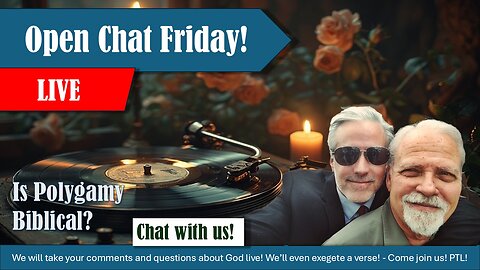 Open Chat Friday! Woo hoo! Come join us! | Grace Life Podcast | Joel & Friends