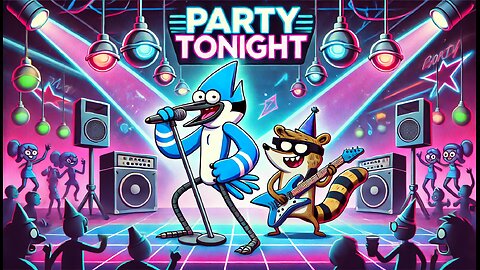 PARTY TONIGHT BY REGULAR SHOW