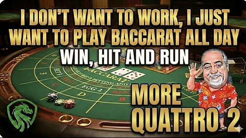 I don't want to work, I just want to play baccarat all day. Win at baccarat with more Quattro 2.