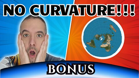 I researched Flat Earth for 3 Years - The Ultimate Curvature Recap & Bonus Insights