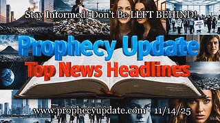 Prophecy Update Top News Headlines - (11/14/25)