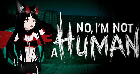 ⭐ Vtuber⭐ 💚No I'm Not a Human💚