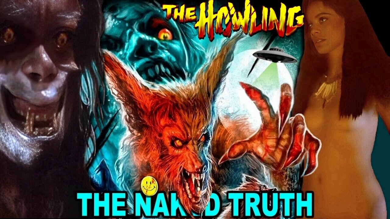 The HOWLING 1981 Werewolf HORROR Film: The Naked Truth Behind The 80s Cult Movie Classic