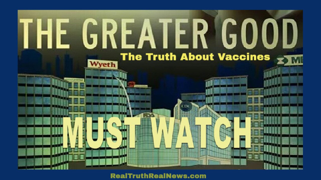 "The Greater Good": The Truth About Vaccines - Full Documentary