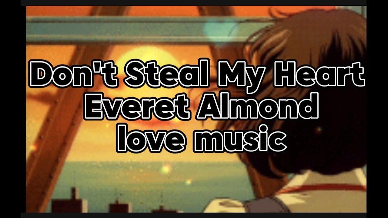 Don't Steal My Heart - Everet Almond. Love music ❤️❤️ #music #lofi #lofimusic