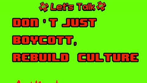 Don't Just Boycott, Rebuild Culture