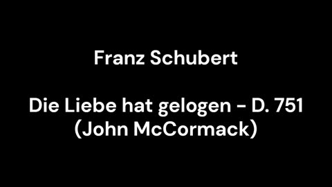 Die Liebe hat gelogen - D. 751 (John McCormack)
