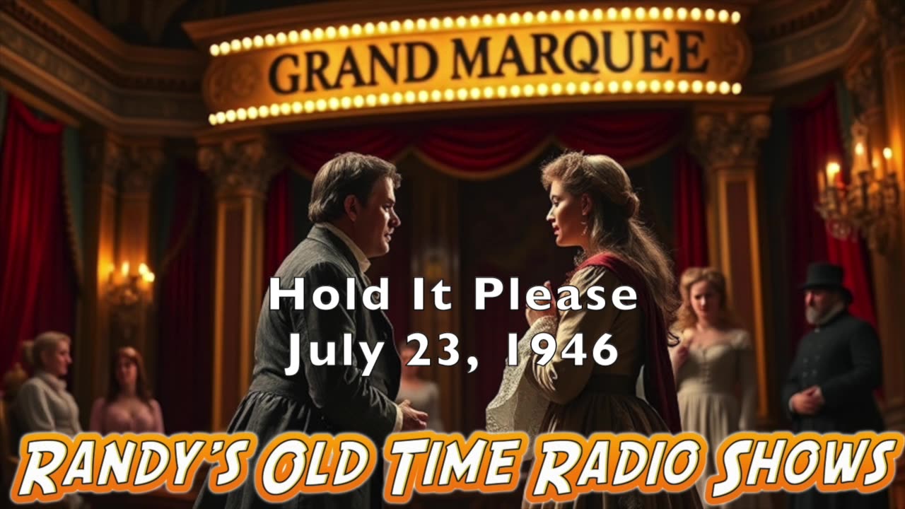 46-07-23 Grand Marquee Hold It Please