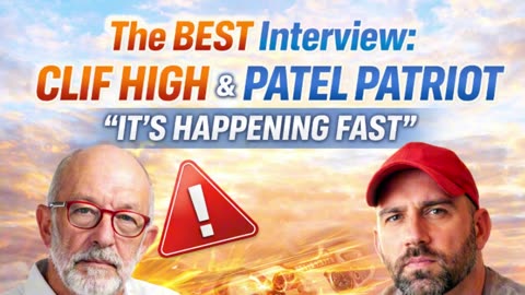 P2 🧠The BEST Interview: Clif High & Patel Patriot — “It’s Happening FAST”