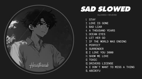 Best Slowed Sad Songs - Sad Love Songs That Make You Cry - Songs to Listen to When You Are Sad