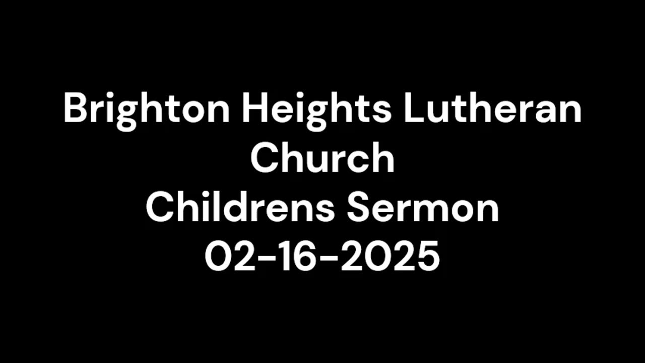 Children's Sermon Feb 16, 2025