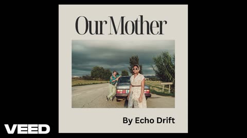 "Our Mother" by Echo Drift
