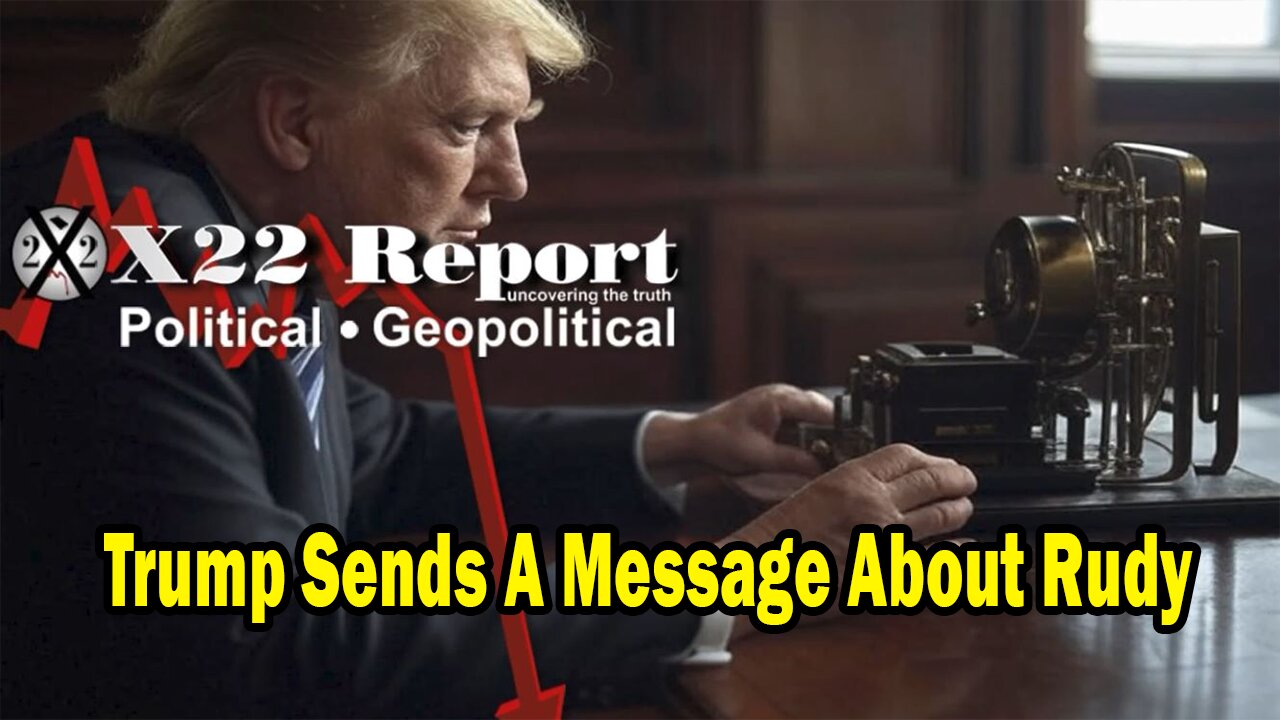 X22 Dave Report - Trump Sends A Message About Rudy, Did He Just Leak The [DS] Next [FF] Event