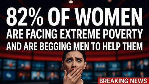 82% of Women Say That They Are Facing Extreme Poverty — And Need A Man To Help Them