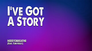 I've Got A Story | NEEDTOBREATHE (Feat. Tori Kelly) (Worship Lyric Video)