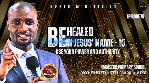 North Saturday Ep.76_Be healed in Jesus' Name (Use Your Power & Authority - I) | Pastor Rich Kanyali