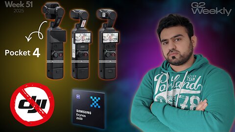 Pocket 4 Delay, DJI Ban and Exynos 2600... | G2 Weekly | Ep.3