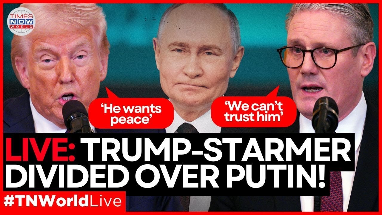 LIVE | Trump’s Putin Optimism PUBLICALLY CLASHES with Starmer’s Caution | Times Now World