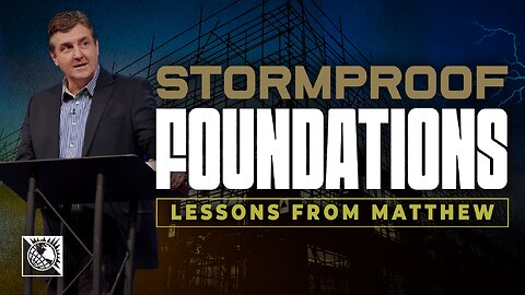 Stormproof Foundations [Lessons from Matthew] | Pastor Allen Jackson