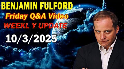 Benjamin Fulford Situation Update October 3, 2025 - Benjamin Fulford Q&A Video