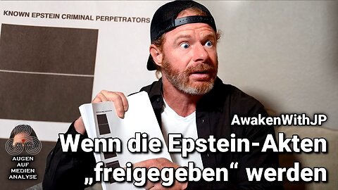 Wie verhalten sich die Narren, wenn die Akten „freigegeben“ werden (AwakenWithJP - Deutsch)