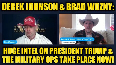 Derek Johnson & Brad Wozny: Huge Intel on President Trump & the Military Ops Take Place Now!