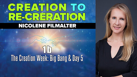 Nicolene Filmalter - The Creation Week: Big Bang & Day 5 - Creation to Re-Creation 1B