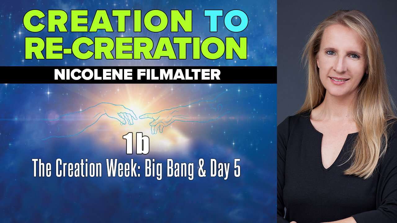 Nicolene Filmalter - The Creation Week: Big Bang & Day 5 - Creation to Re-Creation 1B