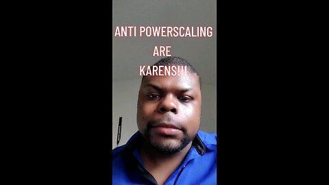 anti powerscalers are karens