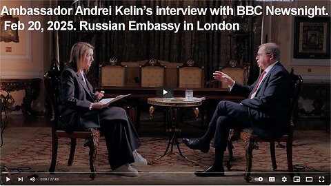 Russian Ambassador Andrei Kelin’s interview with BBC Newsnight. Feb 20, 2025. COPY