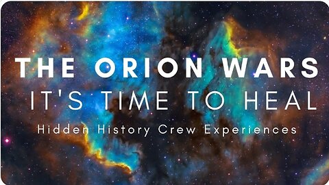 The Orion Wars and Healing with the Hidden History Crew.