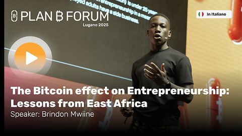 L'Effetto Bitcoin sull'Imprenditorialità: Lezioni dall'Africa Orientale | Plan ₿ Forum